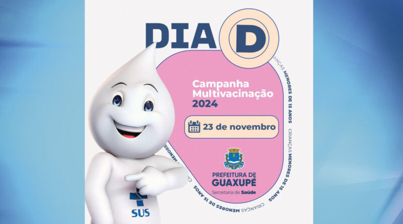 Dia D da Campanha de Multivacinação será no sábado, 23, em Guaxupé